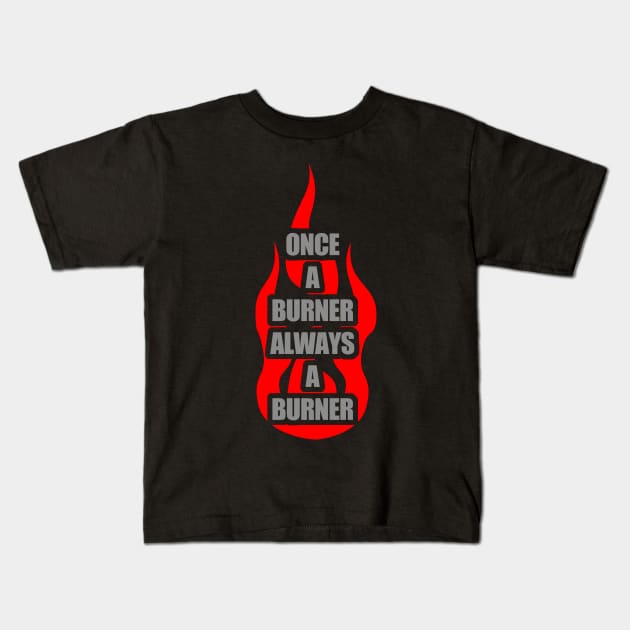 Once A Burner, Always a Burner - Burning Man Kids T-Shirt by tatzkirosales-shirt-store